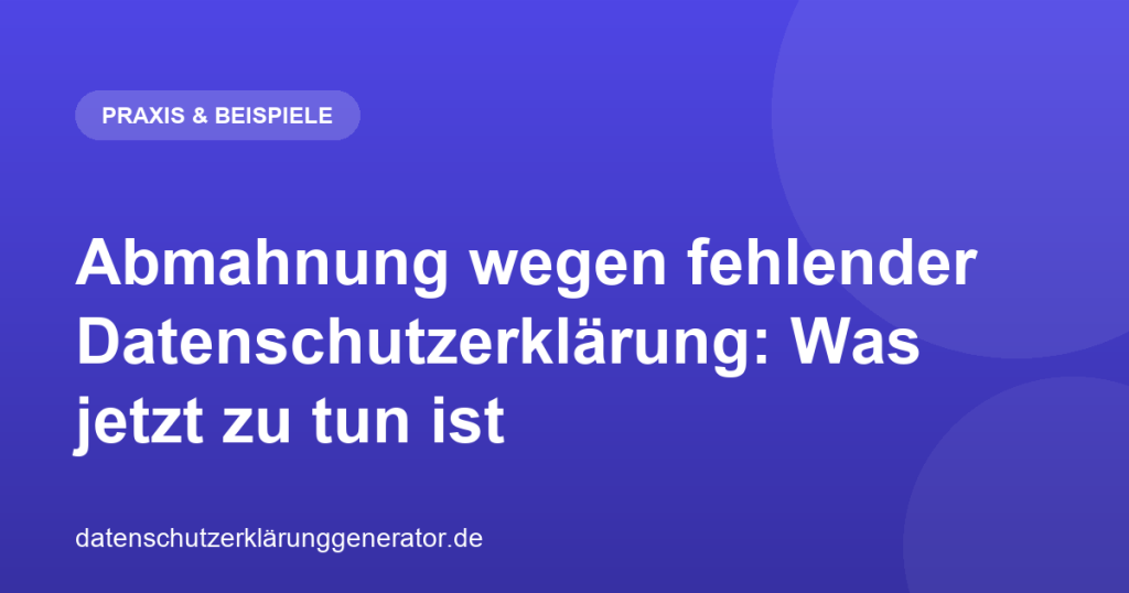 Abmahnung wegen fehlender Datenschutzerklärung: Was jetzt zu tun ist