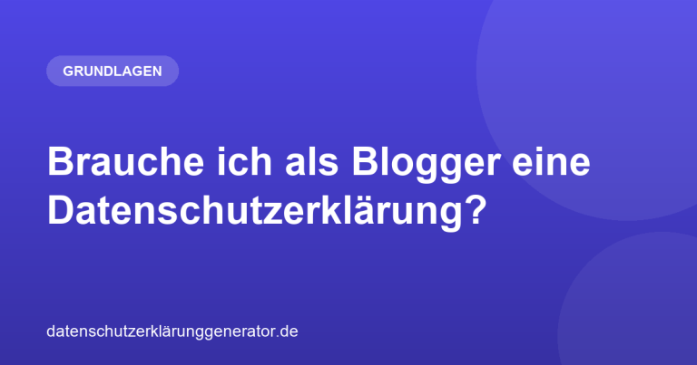 Brauche ich als Blogger eine Datenschutzerklärung?