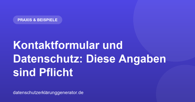 Kontaktformular und Datenschutz: Diese Angaben sind Pflicht