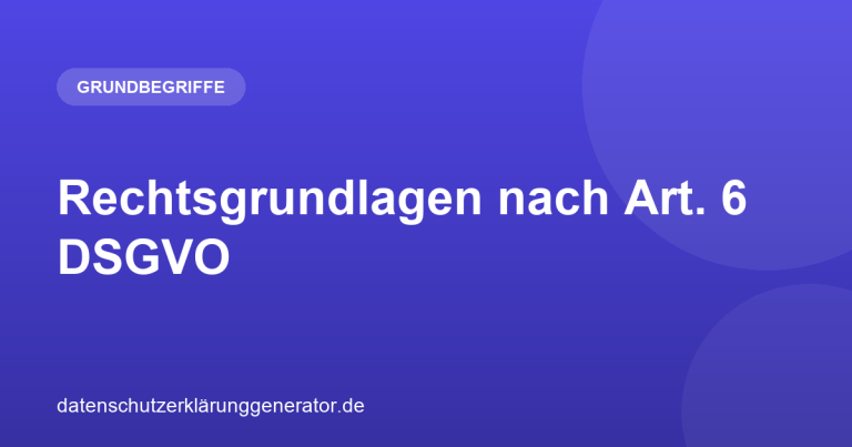 Rechtsgrundlagen nach Art. 6 DSGVO